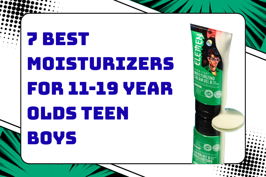 7 Best Moisturizers for 11-19 Year Olds Teen Boys