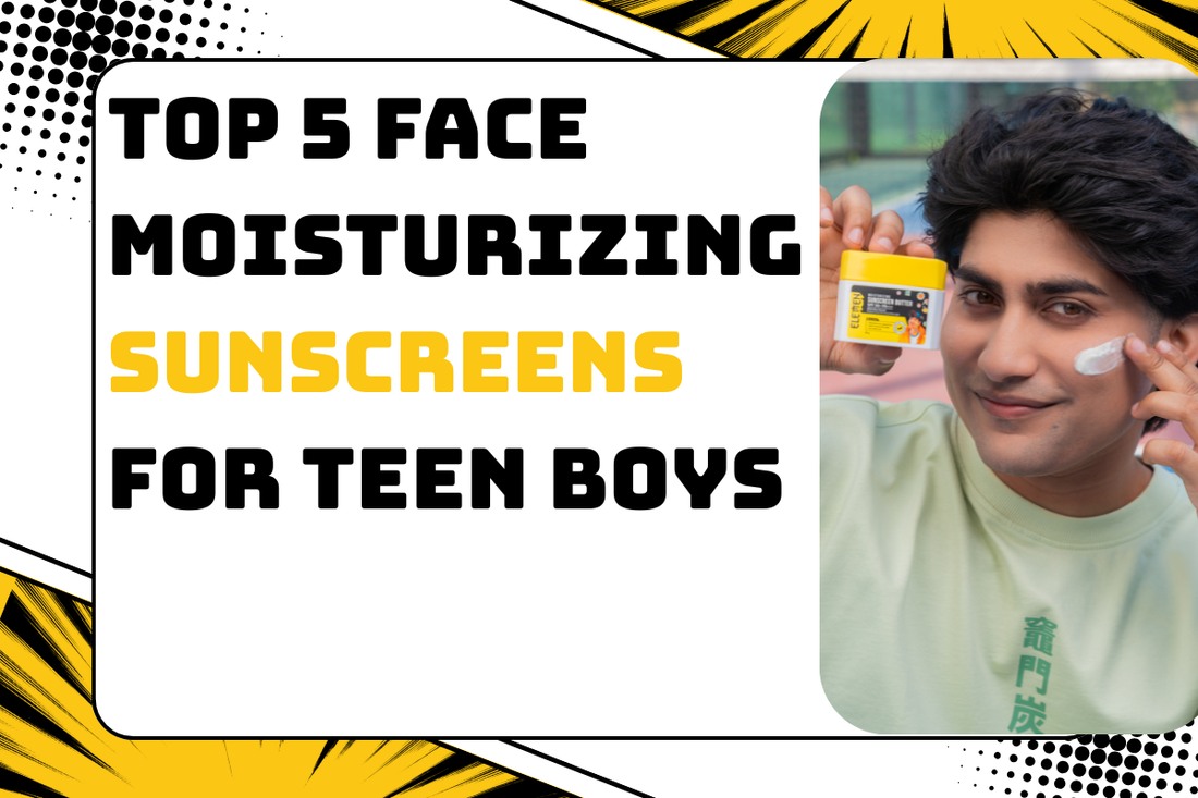 Top 5 Face Moisturizing Sunscreens for Teen Boys - Best for Summer | Acne-Prone & Sensitive Skin Safe